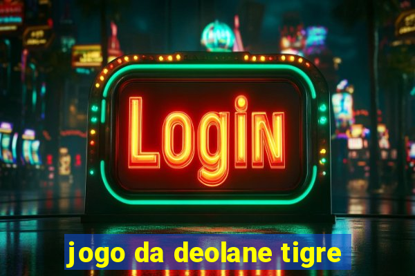 jogo da deolane tigre